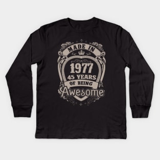 Made In 1977 45 Years Of Being Awesome Kids Long Sleeve T-Shirt